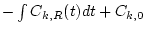 $-\int C_{k,R}(t)dt +C_{k,0}$