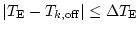 $\vert T_{\rm {E}}-T_{k,\rm {off}}\vert \leq \Delta T_{\rm {E}}$